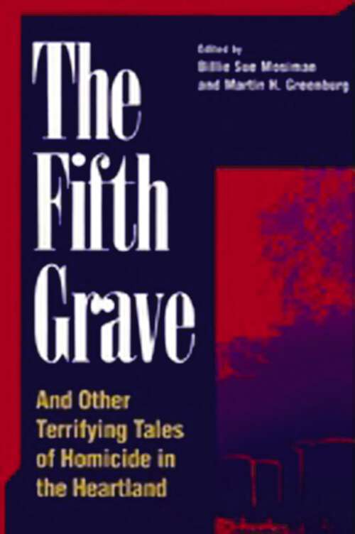 Book cover of The Fifth Grave and Other Terrifying Tales of Homicide in the Heartland