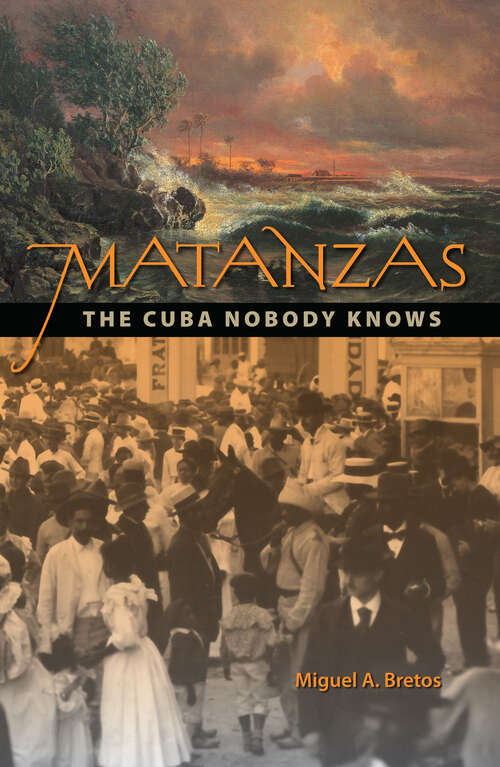 Book cover of Matanzas: The Cuba Nobody Knows