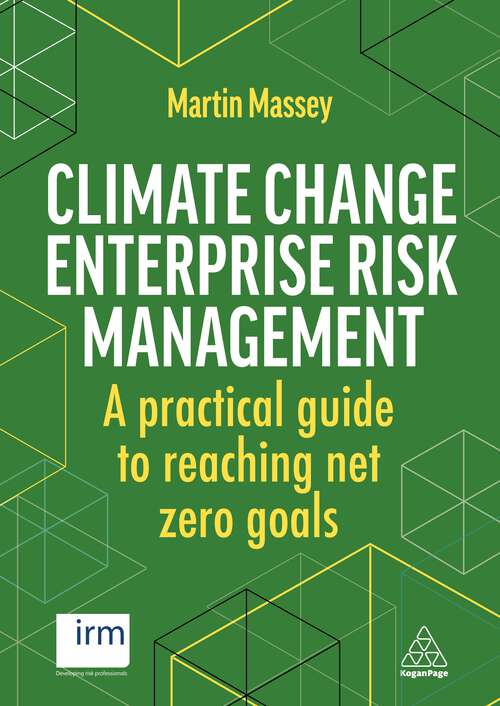 Climate Change Enterprise Risk Management: A Practical Guide to Reaching Net Zero Goals