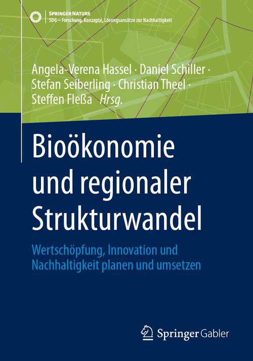Book cover of Bioökonomie und regionaler Strukturwandel: Wertschöpfung, Innovation und Nachhaltigkeit planen und umsetzen (2024) (SDG - Forschung, Konzepte, Lösungsansätze zur Nachhaltigkeit)