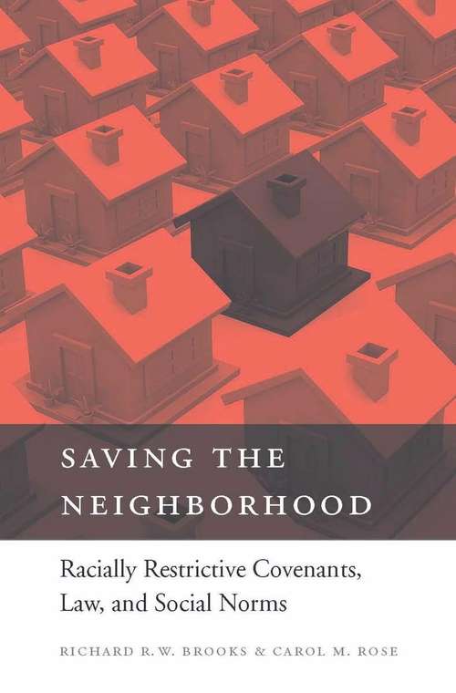 Saving the Neighborhood: Racially Restrictive Covenants, Law, and Social Norms