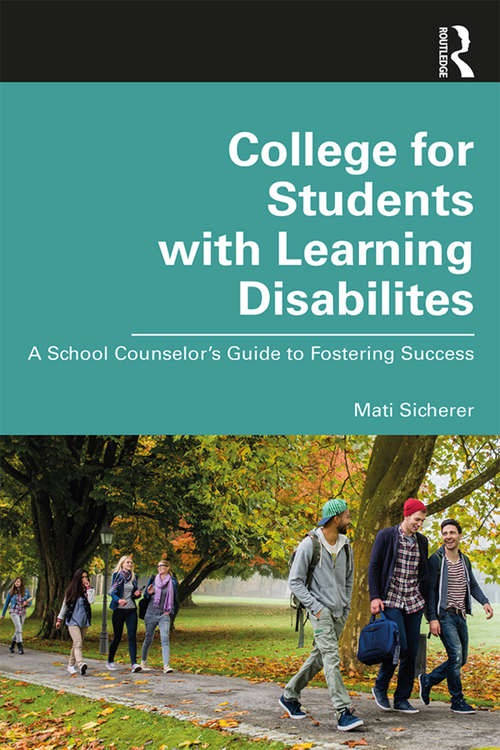 Book cover of College for Students with Learning Disabilities: A School Counselor’s Guide to Fostering Success