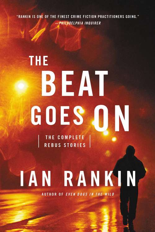 The Beat Goes On: The Complete Rebus Stories (Rebus Ser.)