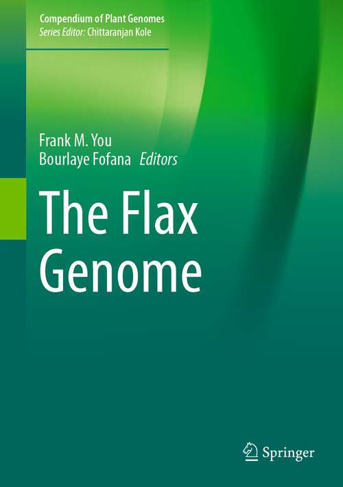 Book cover of The Flax Genome (1st ed. 2023) (Compendium of Plant Genomes)