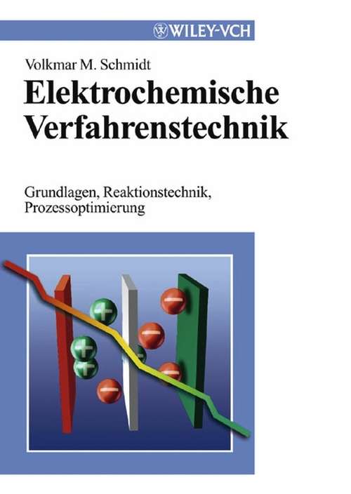 Book cover of Elektrochemische Verfahrenstechnik: Grundlagen, Reaktionstechnik, Prozessoptimierung