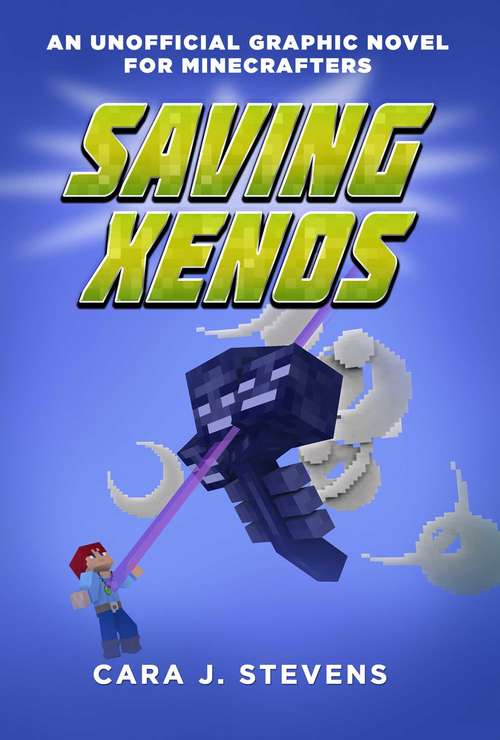 Book cover of Saving Xenos (Unofficial Graphic Novel for Minecrafters #6)