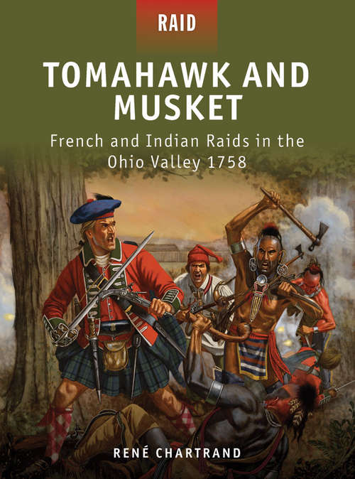 Book cover of Tomahawk and Musket - French and Indian Raids in the Ohio Valley 1758