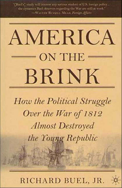 Book cover of America on the Brink: How the Political Struggle Over the War of 1812 Almost Destroyed the Young Republic