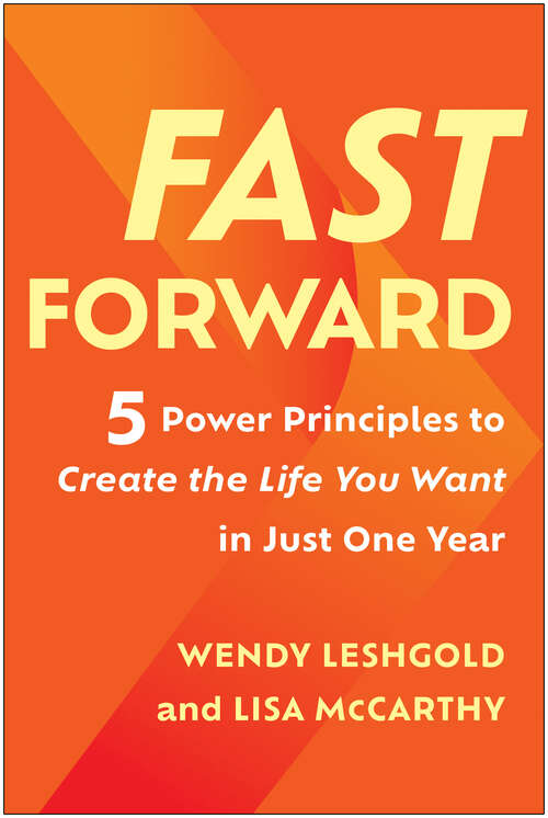 Book cover of Fast Forward: 5 Power Principles to Create the Life You Want in Just One Year