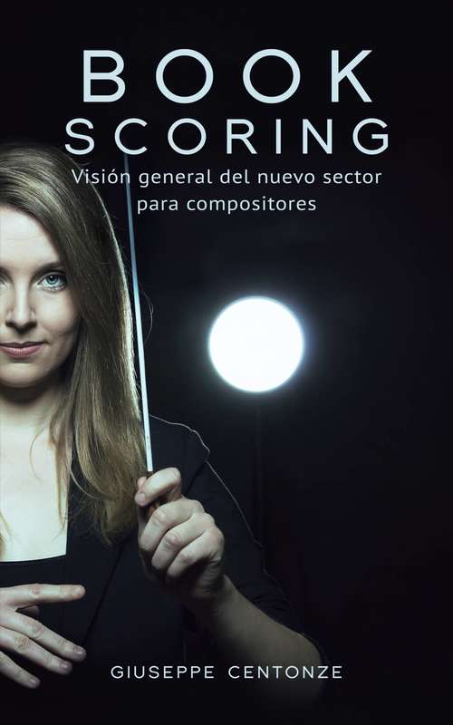 Book cover of Book Scoring: Visión general del nuevo sector para compositores