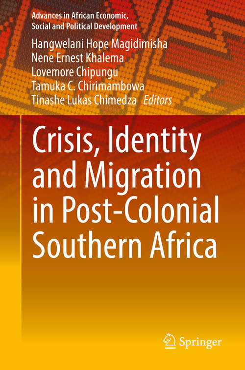 Book cover of Crisis, Identity and Migration in Post-Colonial Southern Africa (Advances in African Economic, Social and Political Development)