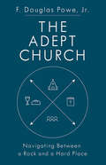 The Adept Church: Navigating Between a Rock and a Hard Place