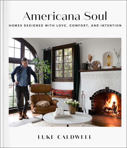 Book cover of Americana Soul: Homes Designed with Love, Comfort, and Intention