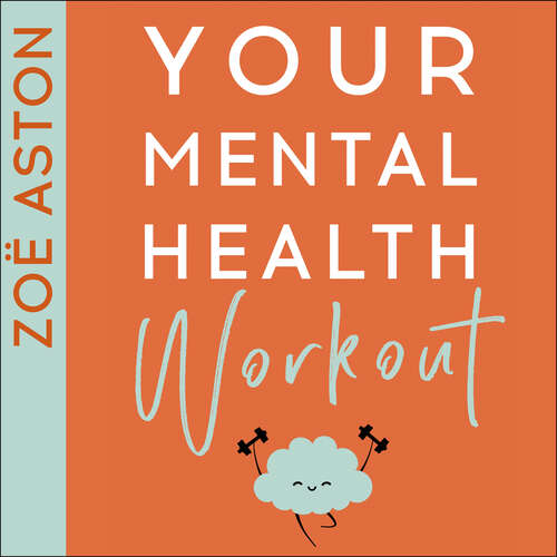 Book cover of Your Mental Health Workout: A 5 Week Programme to a Healthier, Happier Mind