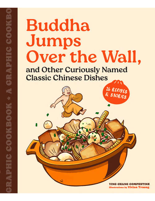 Book cover of Buddha Jumps over the Wall, and Other Curiously Named Classic Chinese Dishes: A Graphic Cookbook—26 Recipes & Stories