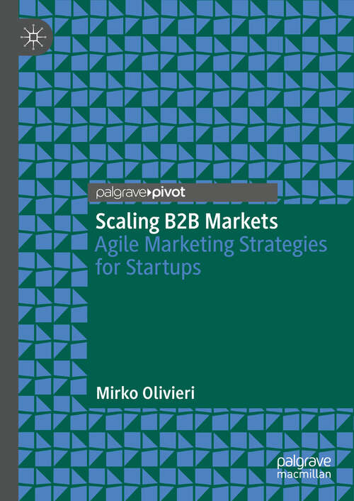 Book cover of Scaling B2B Markets: Agile Marketing Strategies for Startups