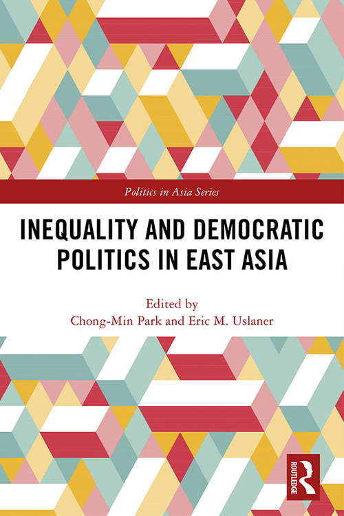 Inequality and Democratic Politics in East Asia (Politics in Asia)