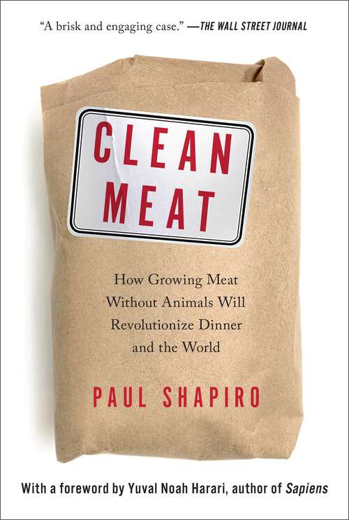 Book cover of Clean Meat: How Growing Meat Without Animals Will Revolutionize Dinner and the World