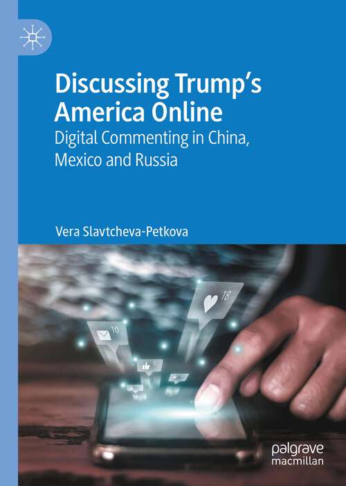 Book cover of Discussing Trump’s America Online: Digital Commenting in China, Mexico and Russia (1st ed. 2023)