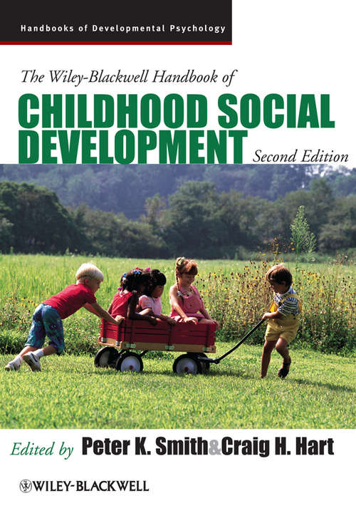 The Wiley-Blackwell Handbook of Childhood Social Development (Wiley Blackwell Handbooks Of Developmental Psychology Ser. #35)