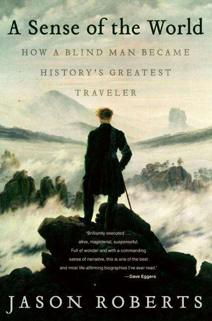 Book cover of A Sense of the World: How a Blind Man Became History's Greatest Traveler