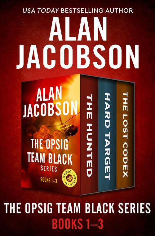 Book cover of The OPSIG Team Black Series Books 1–3: The Hunted, Hard Target, and The Lost Codex (OPSIG Team Black)