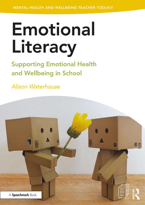 Book cover of Emotional Literacy: Supporting Emotional Health and Wellbeing in School (Mental Health and Wellbeing Teacher Toolkit)