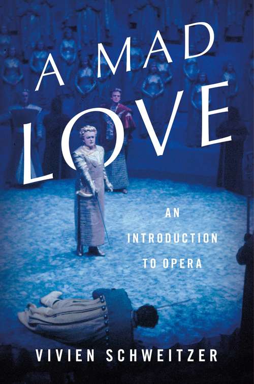 Book cover of A Mad Love: An Introduction to Opera