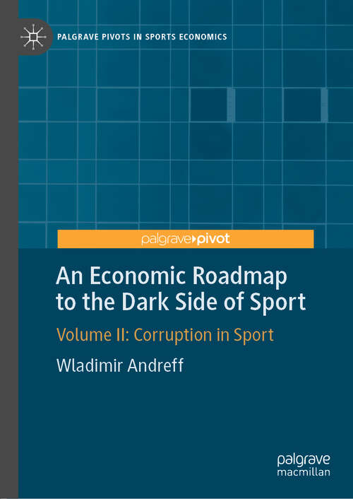 Book cover of An Economic Roadmap to the Dark Side of Sport: Volume II: Corruption in Sport (1st ed. 2019) (Palgrave Pivots in Sports Economics)
