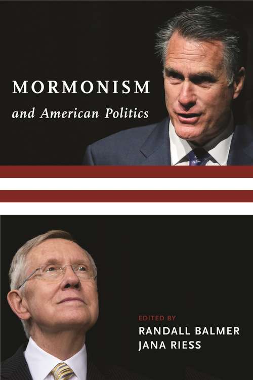 Mormonism and American Politics (Religion, Culture, and Public Life #18)