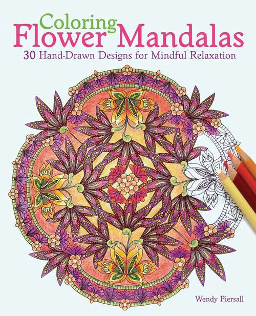 Book cover of Coloring Flower Mandalas: 30 Hand-drawn Designs for Mindful Relaxation