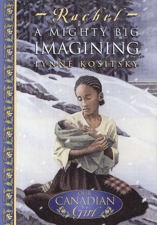 Book cover of Rachel #1: A Mighty Big Imagining (Our Canadian Girl)