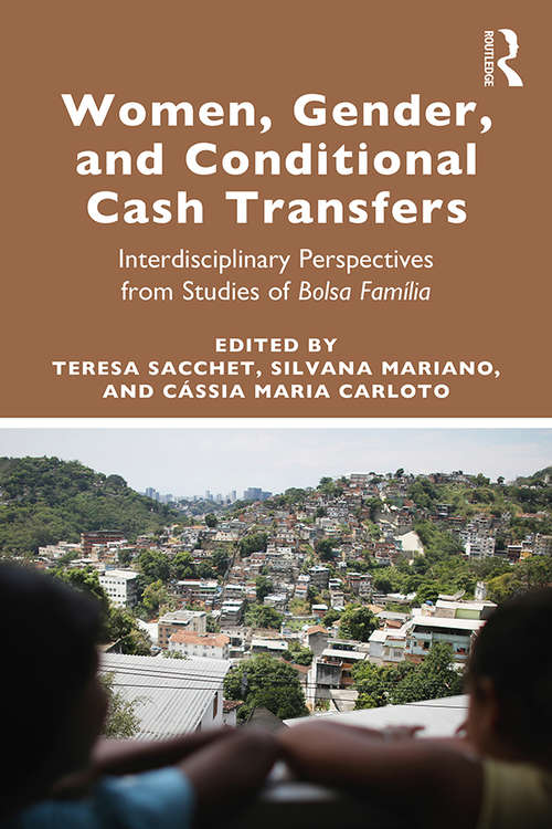 Book cover of Women, Gender and Conditional Cash Transfers: Interdisciplinary Perspectives from Studies of Bolsa Família