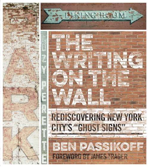 Book cover of The Writing on the Wall: Rediscovering New York City's "Ghost Signs"