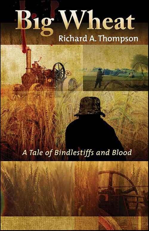 Book cover of Big Wheat: A Tale of Bindlestiffs and Blood