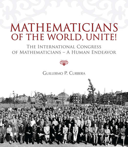 Book cover of Mathematicians of the World, Unite!: The International Congress of Mathematicians--A Human Endeavor (1)