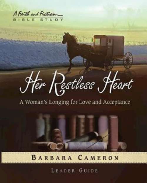 Book cover of Her Restless Heart - Women's Bible Study Leader Guide: A Woman's Longing for Love and Acceptance (Stitches In Time Ser. #1)