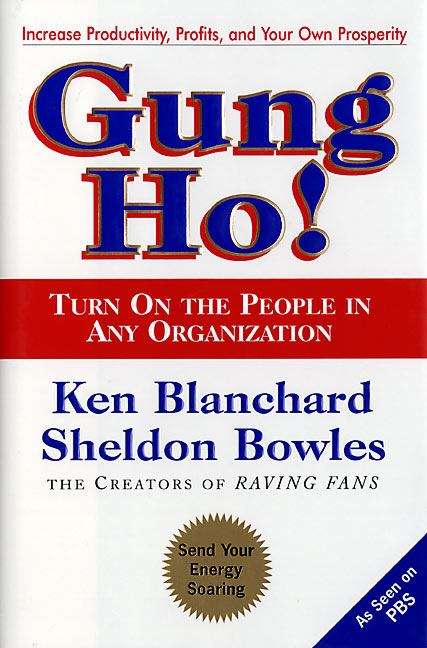 Book cover of Gung Ho!: Turn On The People In Any Organization