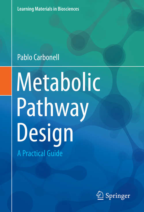 Book cover of Metabolic Pathway Design: A Practical Guide (1st ed. 2019) (Learning Materials in Biosciences)