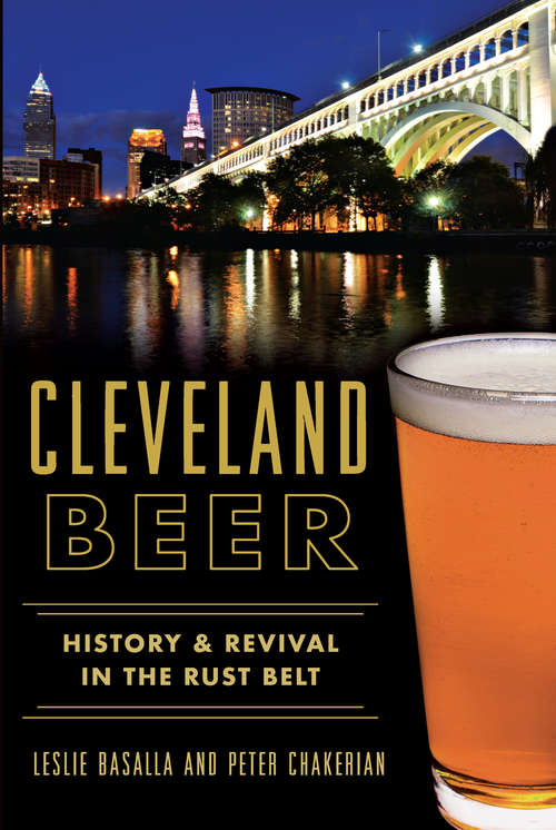 Book cover of Cleveland Beer: History & Revival in the Rust Belt
