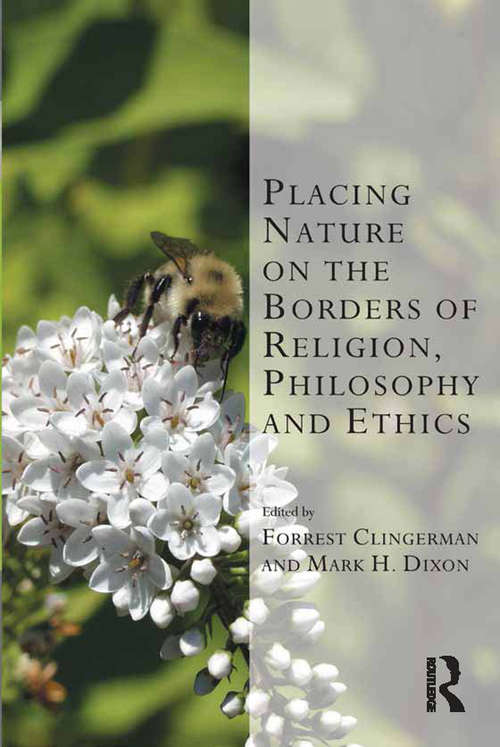 Placing Nature on the Borders of Religion, Philosophy and Ethics (Transcending Boundaries in Philosophy and Theology)