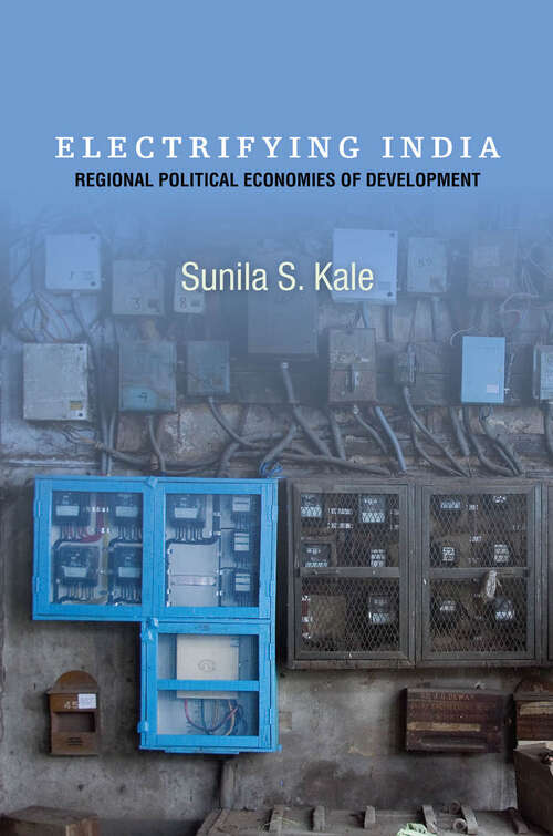 Book cover of Electrifying India: Regional Political Economies of Development