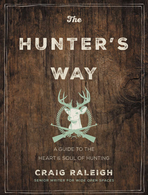 Book cover of The Hunter's Way: A Guide to the Heart and Soul of Hunting