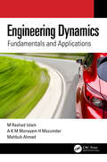 Engineering Dynamics: Fundamentals and Applications