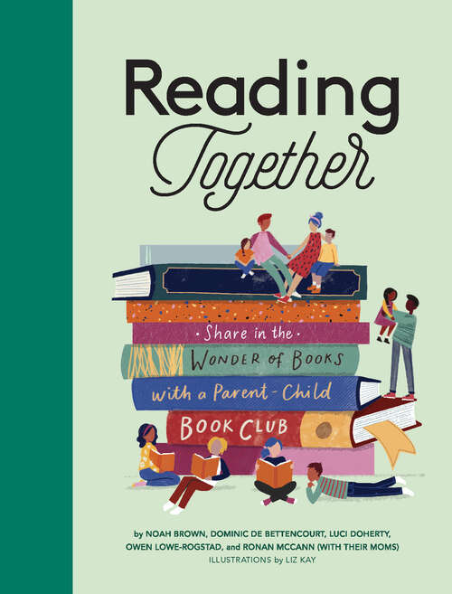 Reading Together: Share in the Wonder of Books with a Parent-Child Book Club