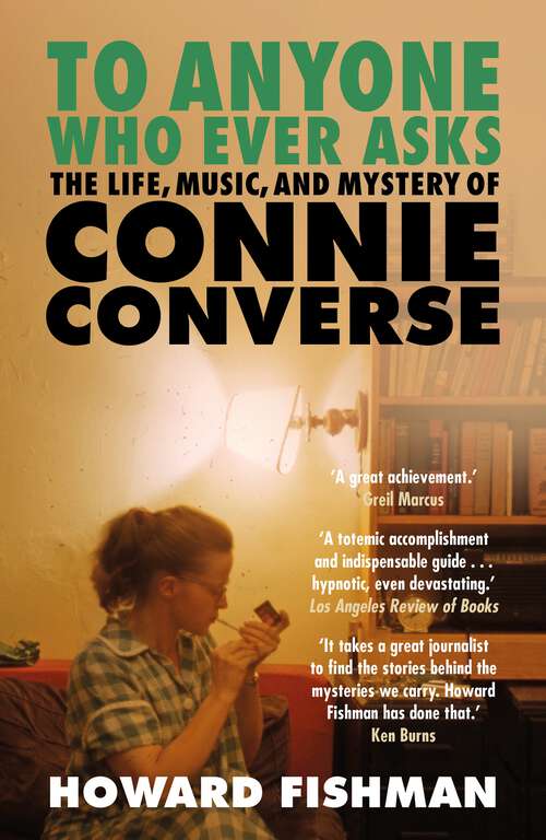 Book cover of To Anyone Who Ever Asks: The Life, Music, and Mystery of Connie Converse