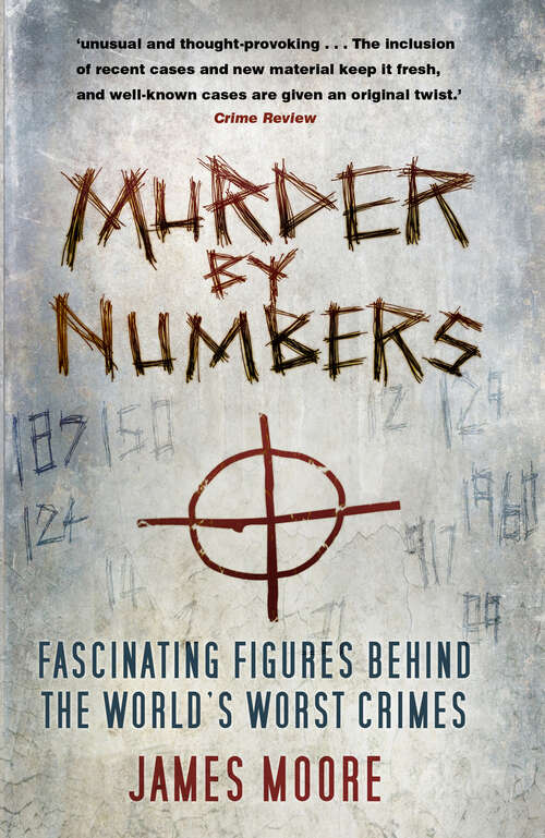 Book cover of Murder by Numbers: Fascinating Figures Behind the World’s Worst Crimes
