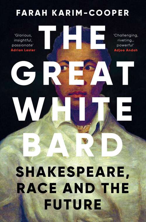 Book cover of The Great White Bard: How to Love Shakespeare While Talking About Race
