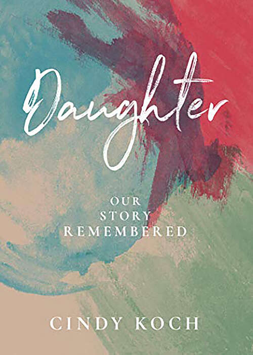 Book cover of Daughter: Our Story Remembered