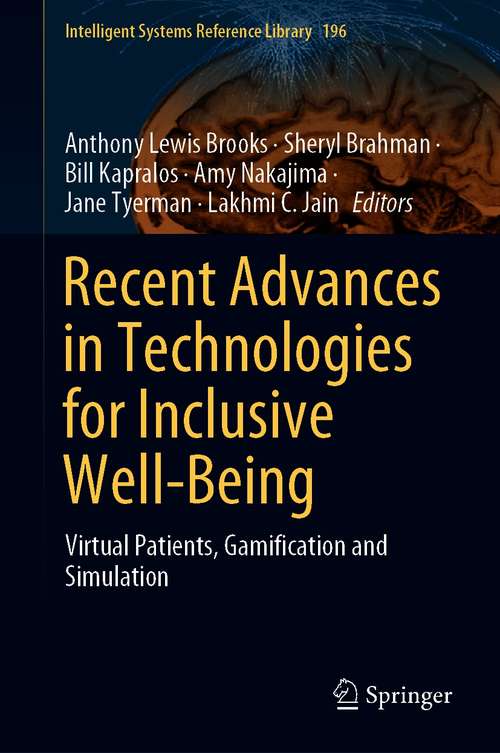 Recent Advances in Technologies for Inclusive Well-Being: Virtual Patients, Gamification and Simulation (Intelligent Systems Reference Library #196)